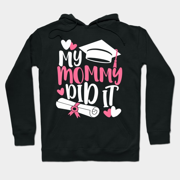 Kids My Mommy Did It Graduation Graduated Mom Proud Children Hoodie by mccloysitarh